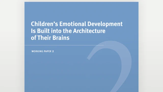 Children's Emotional Development is Built into the Architecture of Their Brains.