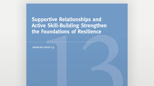 Supportive Relationships and Active Skill-Building Strengthen the Foundations of Resilience.